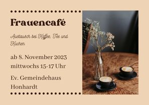 Das Frauencafé Honhardt ab 8.11.23 und weitere Infos Honhardt